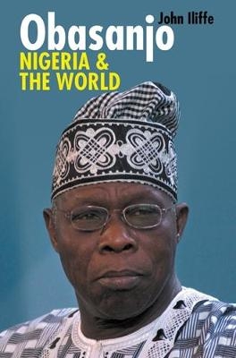 Obasanjo, Nigeria and the World - John Iliffe