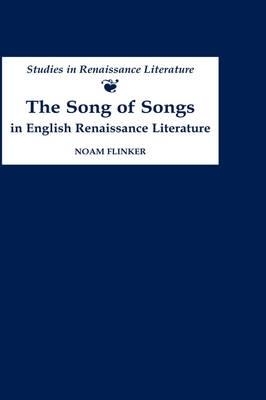 The Song of Songs in English Renaissance Literature: Kisses of Their Mouths - Noam Flinker
