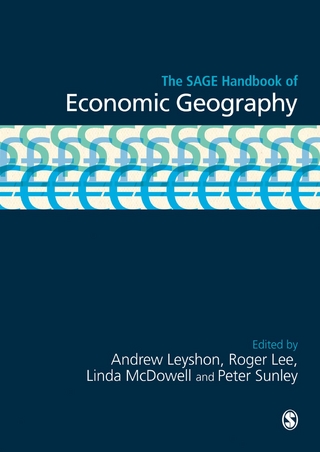 The SAGE Handbook of Economic Geography - Andrew Leyshon; Roger Lee; Linda McDowell; Peter Sunley