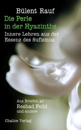 Die Perle in der Hyazinthe: Innere Lehren aus der Essenz des Sufismus - Bülent Rauf