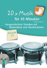 20 x Musik für 45 Minuten – Klasse 1/2 - Steurich, Christina