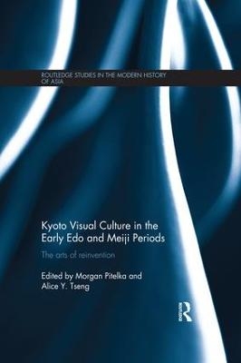 Kyoto Visual Culture in the Early Edo and Meiji Periods - 
