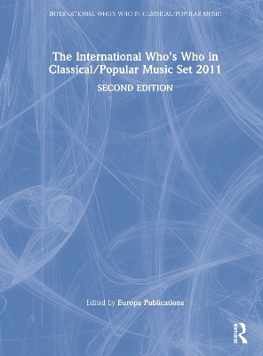 The International Who's Who in Classical/Popular Music Set 2011 - Europa Publications