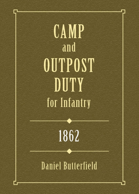 Camp & Outpost Duty for Infantry: 1862 -  Daniel Butterfield