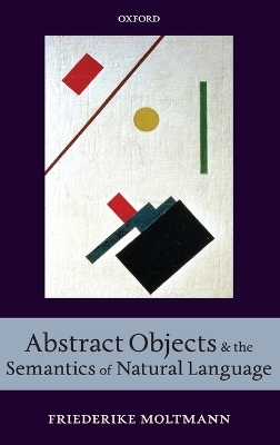 Abstract Objects and the Semantics of Natural Language - Friederike Moltmann