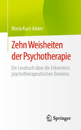 Zehn Weisheiten der Psychotherapie - Maria Kurz-Adam