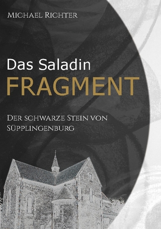 Das Saladin Fragment: Der Schwarze Stein von SÃ¼pplingenburg Michael Richter Author