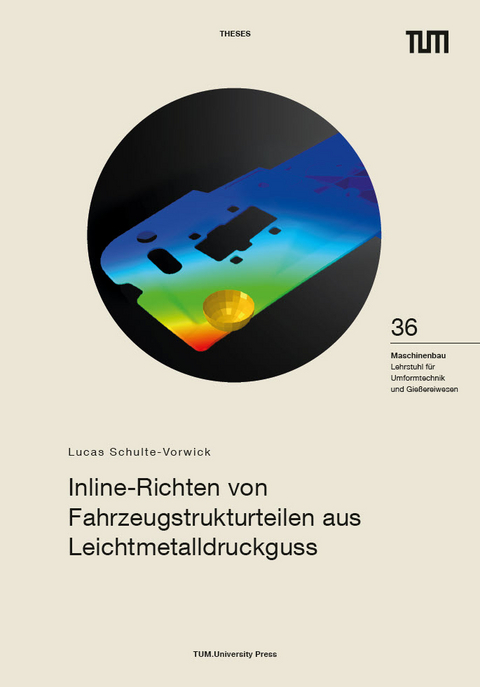 Inline-Richten von Fahrzeugstrukturteilen aus Leichtmetalldruckguss - Lucas Schulte-Vorwick