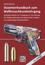 Dozentenhandbuch zum Waffensachkundelehrgang - André Busche