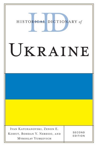 Historical Dictionary of Ukraine - Ivan Katchanovski; Zenon E. Kohut; Bohdan Y. Nebesio; Myroslav Yurkevich