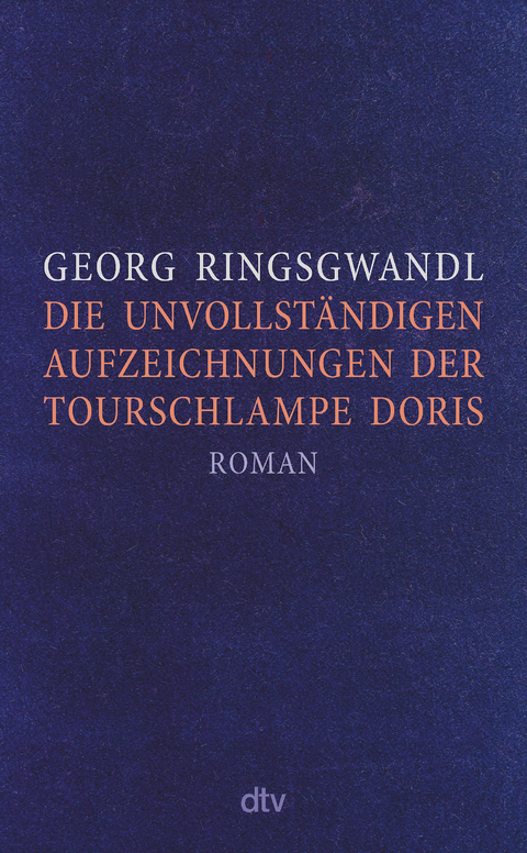 Die unvollständigen Aufzeichnungen der Tourschlampe Doris - Georg Ringsgwandl