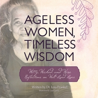 Ageless Women, Timeless Wisdom - Lois P. Frankel