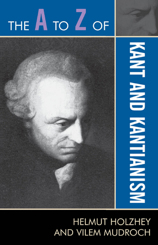The A to Z of Kant and Kantianism - Helmut Holzhey; Vilem Mudroch