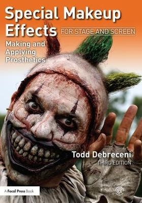Special Makeup Effects for Stage and Screen - Todd Debreceni