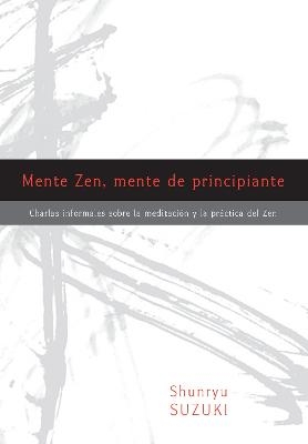 Mente Zen, mente de principiante (Zen Mind, Beginner's Mind) - Shunryu Suzuki; Trudy Dixon