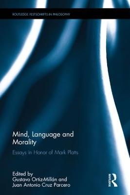Mind, Language and Morality - Gustavo Ortiz-Millán; Juan Antonio Cruz Parcero
