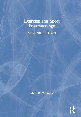 Exercise and Sport Pharmacology - Mark Mamrack