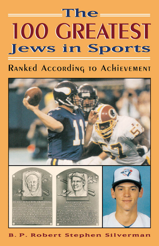 The 100 Greatest Jews in Sports - B. P. Robert Stephen Silverman