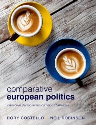Comparative European Politics - Rory Costello; Neil Robinson