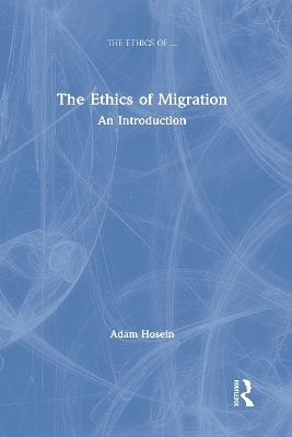 The Ethics of Migration - Adam Hosein