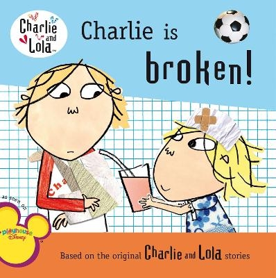 Charlie Is Broken! - Lauren Child
