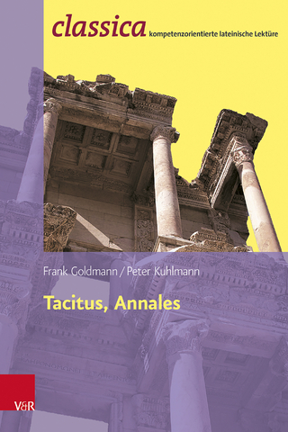 Tacitus, Annales: Prinzipat und Freiheit - Frank Goldmann; Peter Kuhlmann