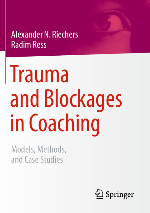 Trauma and Blockages in Coaching - Alexander N. Riechers, Radim Ress