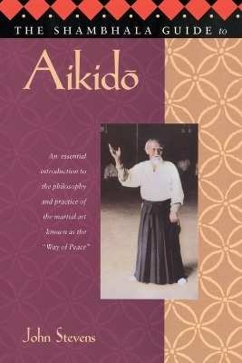 The Shambhala Guide to Aikido - Stevens