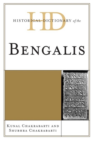 Historical Dictionary of the Bengalis - Kunal Chakrabarti; Shubhra Chakrabarti