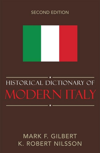 Historical Dictionary of Modern Italy - Mark Gilbert; Robert K. Nilsson