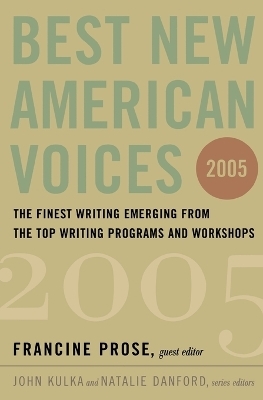 Best New American Voices 2005 - Francine Prose; John Kulka; Natalie Danford