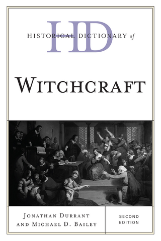 Historical Dictionary of Witchcraft - Jonathan Durrant; Michael D. Bailey