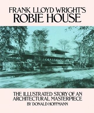 Frank Lloyd Wright's Robie House - Donald Hoffmann
