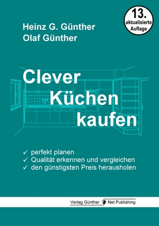 Clever Küchen kaufen - Heinz G. Günther; Olaf Günther