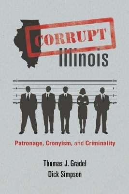 Corrupt Illinois - Thomas J. Gradel; Dick Simpson