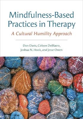 Mindfulness-Based Practices in Therapy - Don E. Davis, Cirleen DeBlaere, Joshua N. Hook, Jesse Owen
