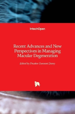 Recent Advances and New Perspectives in Managing Macular Degeneration - 