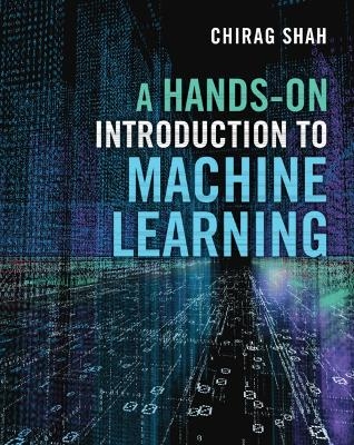 A Hands-On Introduction to Machine Learning - Chirag Shah