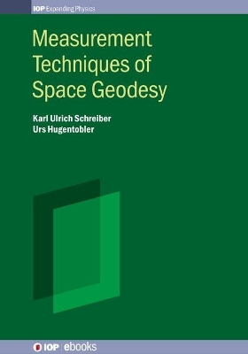 Measurement Techniques of Space Geodesy - Karl Ulrich Schreiber, Urs Hugentobler
