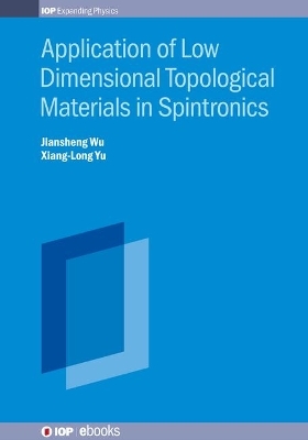 Application of Low Dimensional Topological Materials in Spintronics - Professor Jiansheng Wu, Professor Xiang-Long Yu