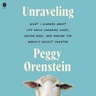 Unraveling - Peggy Orenstein; Peggy Orenstein