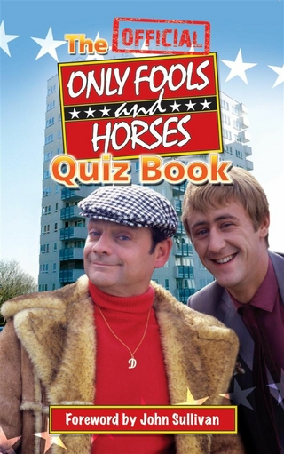 The Official Only Fools and Horses Quiz Book - Dan Sullivan; Jim Sullivan; John Sullivan