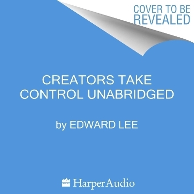 Creators Take Control - Edward Lee