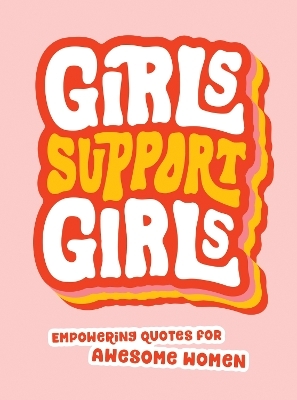 Girls Support Girls - Summersdale Publishers