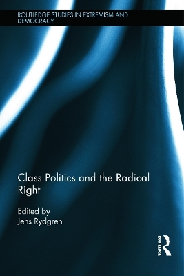 Class Politics and the Radical Right - 