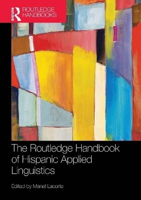 The Routledge Handbook of Hispanic Applied Linguistics - Manel Lacorte