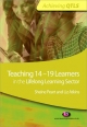 Teaching 14-19 Learners in the Lifelong Learning Sector - Sheine Peart;  Liz Atkins