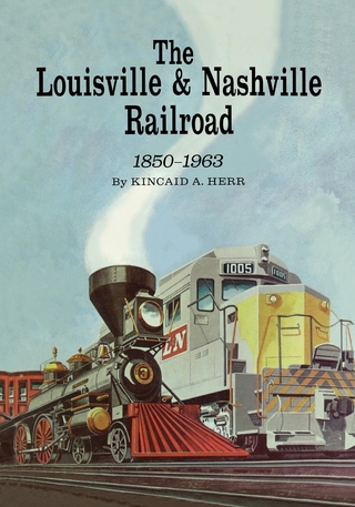 The Louisville and Nashville Railroad, 1850-1963 - Kincaid A. Herr