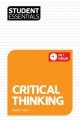 Student Essentials: Critical Thinking - Hills Debra Hills