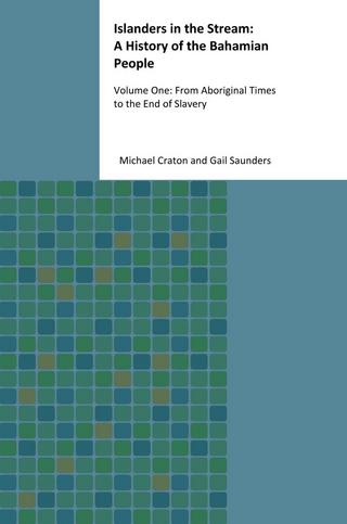Islanders in the Stream: A History of the Bahamian People - Michael Craton; Gail Saunders